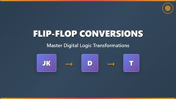 Flip-Flop Conversions: SR, D, JK, T - Digital Logic Explained!
