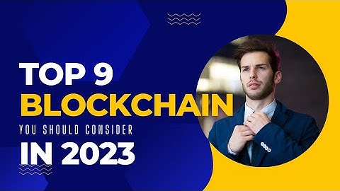 9 Top Blockchain Platforms You Should Consider in 2023