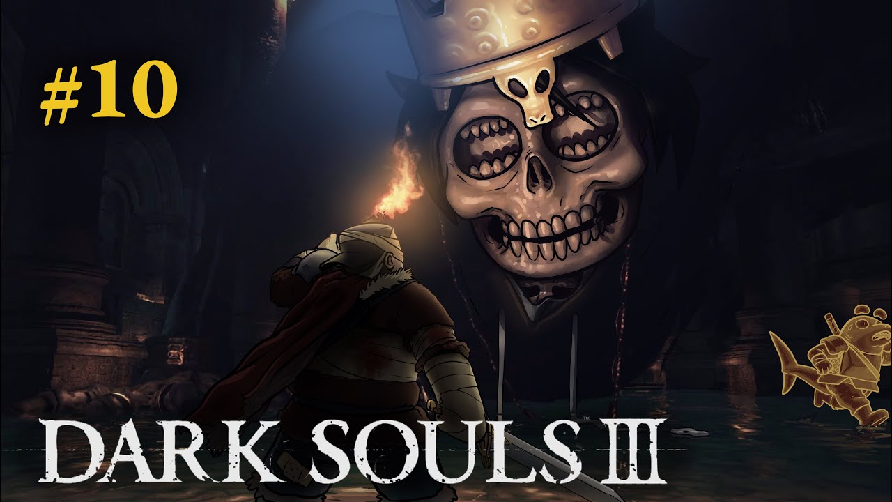 Dark Souls 3 - EP 10 - Almost Making Progress