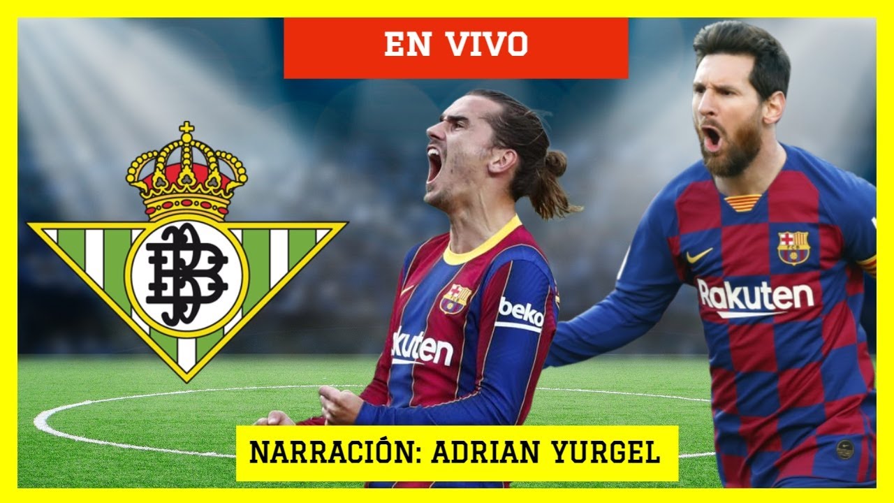 Betis Vs Barcelona En Vivo Barcelona Hoy Youtube