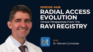 Radial Access Evolution: The RAVI Registry w/ Dr. Marcelo Guimaraes | BackTable Ep. 428