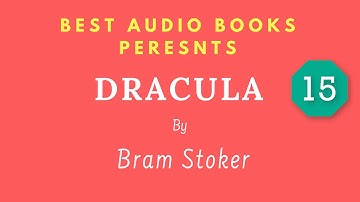 Dracula Chapter 15 By Bram Stoker Full AudioBook
