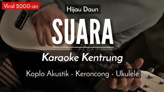 Suara (KARAOKE KENTRUNG + BASS) - Hijau Daun (Keroncong Modern | Koplo Akustik)