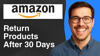 How to return a product on Amazon after 30 days [2025 Easy Guide]