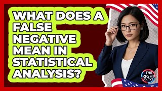 What Does A False Negative Mean In Statistical Analysis?