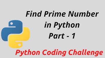 Python Program to Check Prime Number| Part - 1 | PYTHON CODING CHALLENGE 2020