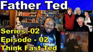 Father Ted: Season 2, Episode 2 Think Fast, Father Ted Reaction