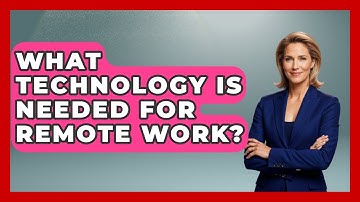 What Technology Is Needed for Remote Work? | Digital Nomad Success Guide