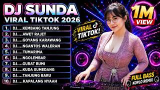 FULL DJ SUNDA VIRAL TERBARU 2026-KEMBANG TANJUNG X KAPALANG NYAAH-FULL ALBUM REMIX DANGDUT FULL BASS