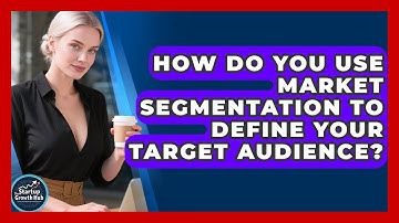 How Do You Use Market Segmentation To Define Your Target Audience? - The Startup Growth Hub