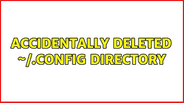 Ubuntu: Accidentally deleted ~/.config directory (5 Solutions!!)