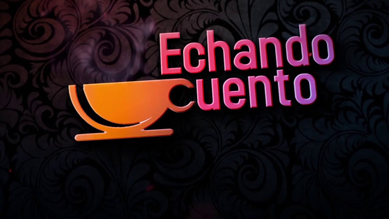 ECHANDO CUENTO– CAPSOS TV