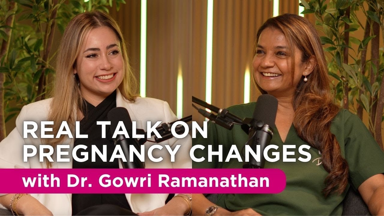 Real Talk on Pregnancy Changes with Dr. Gowri Ramanathan