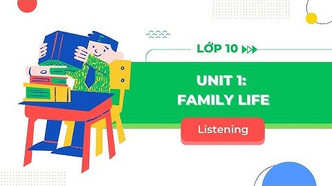 Tiếng Anh lớp 10 Unit 1: Listening - Global Success