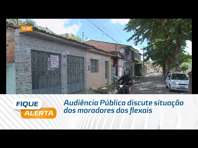 Audiência Pública discute situação dos moradores dos flexais