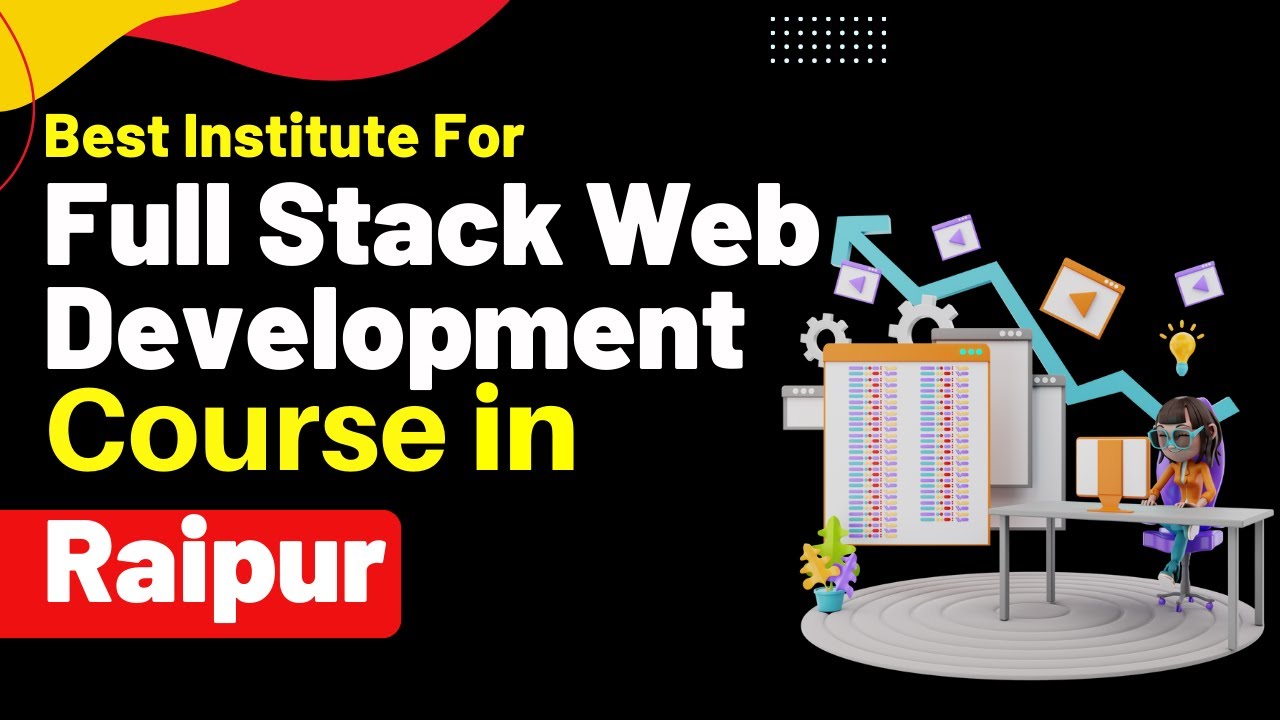 Best Institute for Full Stack Development Course in Raipur Chhattisgarh | Full Stack Web Development