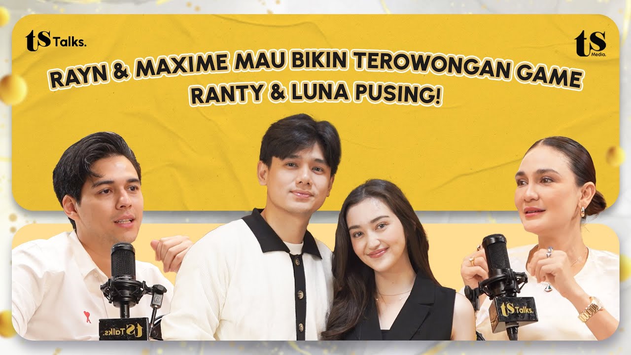 LUNA & RANTY PUSING, RAYN & MAXIME TERNYATA SAMA AJA!