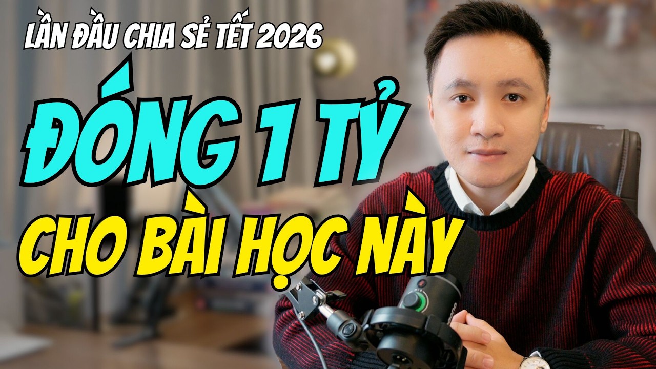 Đóng 1 TỶ học phí tôi đã rút ra cách KIẾM TIỀN bền vững cho chính mình năm 2026 trở đi