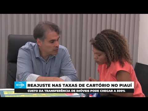 Cartórios no Piauí terão reajuste em taxas de transferência de imóveis em 500% 22 04 2025