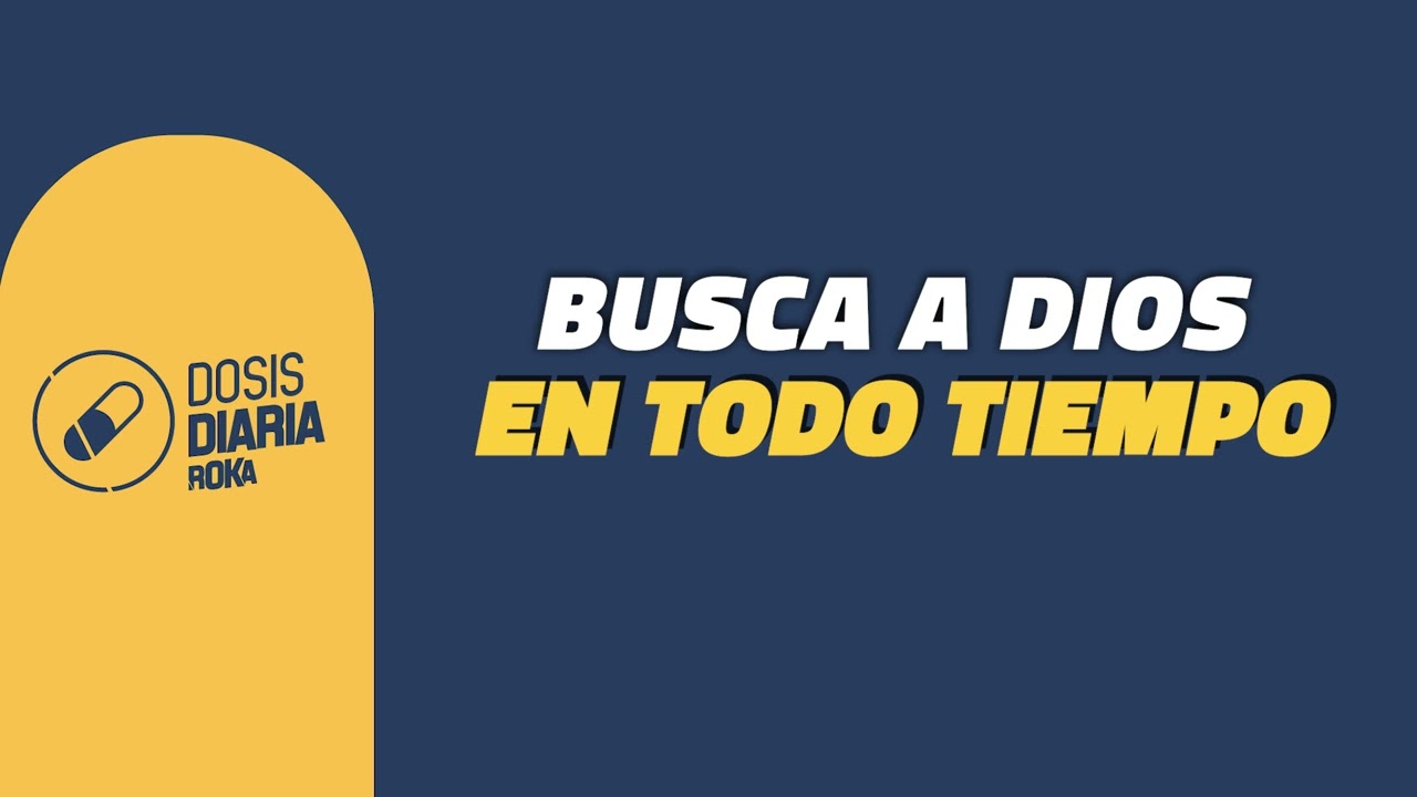 Dosis Diaria Roka - Busca a Dios en todo tiempo