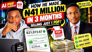How He Made ₦41 Million in 3 Months Selling One PDF With AI | Make Money Online with Phone 