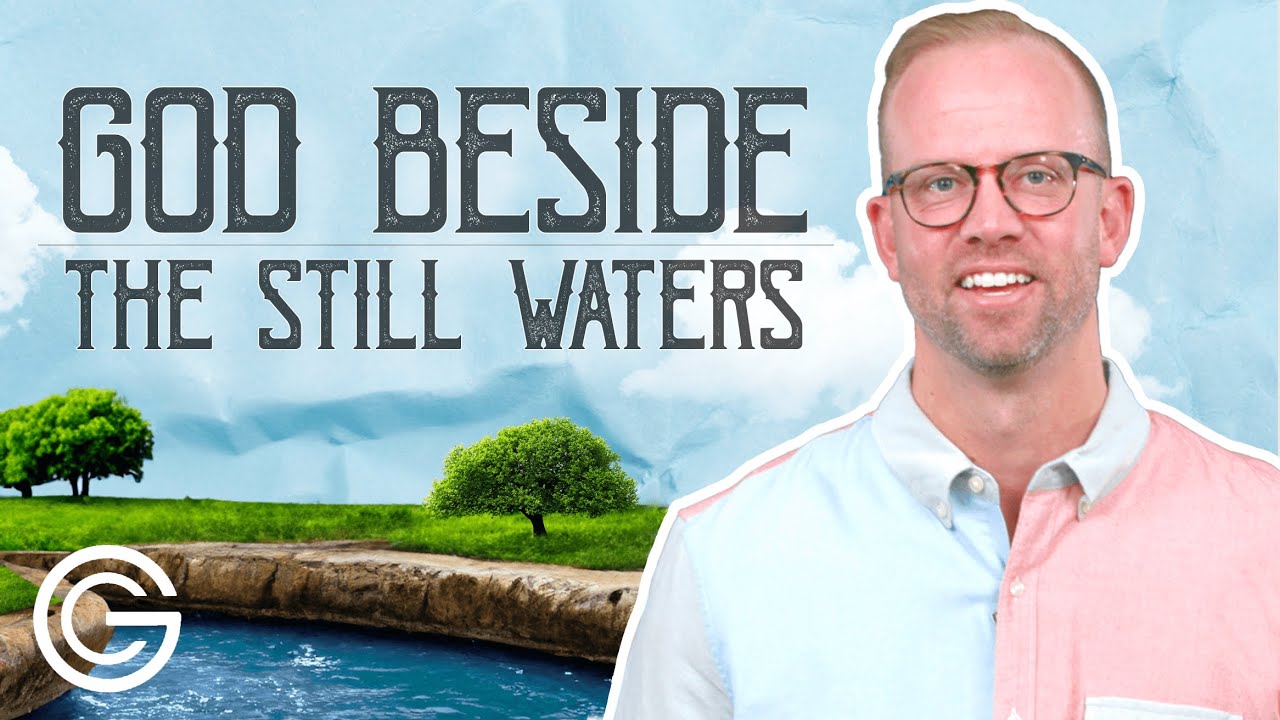 God Beside the Still Waters - Psalm 23:1-2 - Grace Church Sermon
