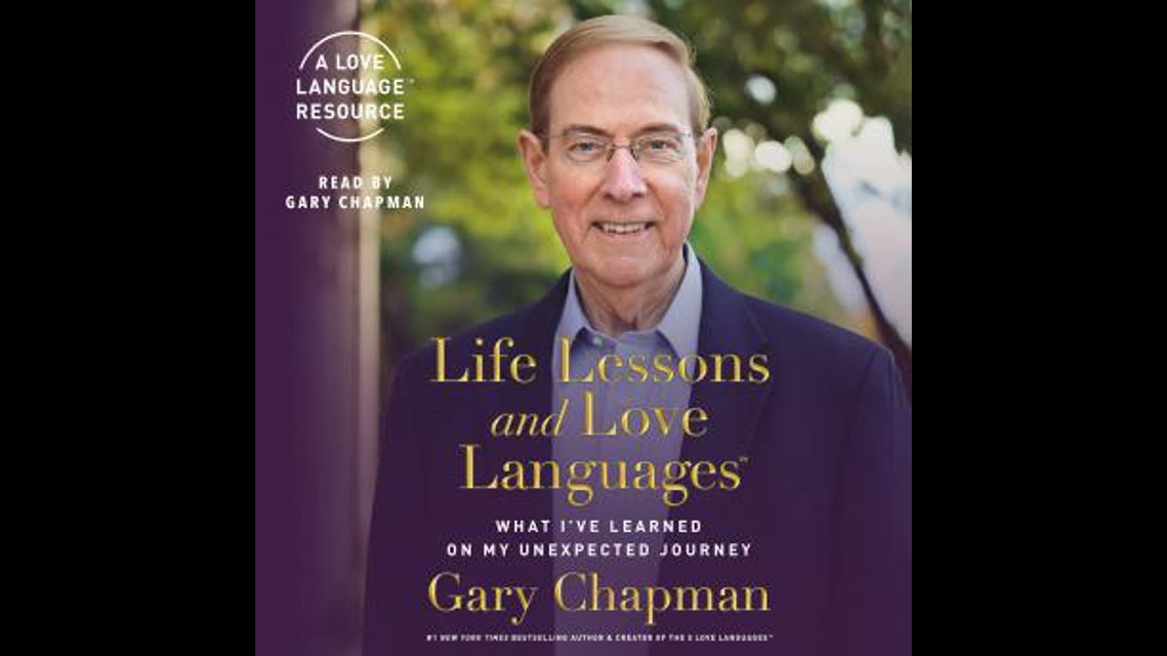 Life Lessons and Love Languages: What I've Learned on My Unexpected Journey - Gary Chapman