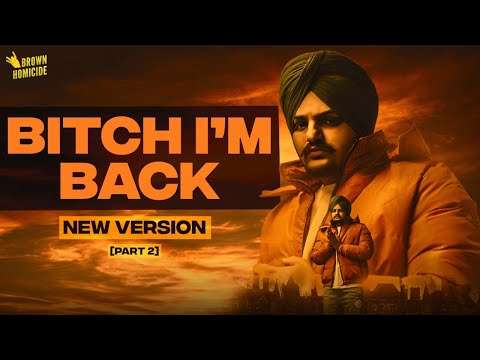 BITCH I'M BACK | SIDHU MOOSEWALA | [NEW VERSION] | [PART 2]