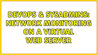 DevOps & SysAdmins: Network monitoring on a virtual web server