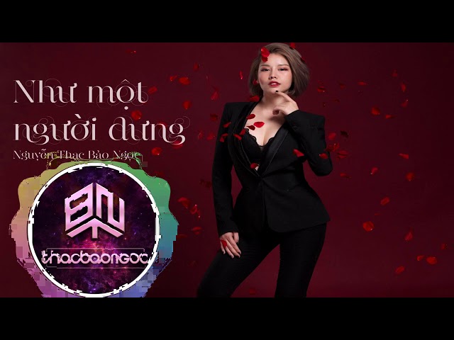 Như Một Người Dưng (REMIX) - Nguyễn Thạc Bảo Ngọc class=