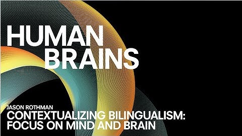 CONVERSATION #3 | Jason Rothman | Contextualizing Bilingualism: Focus on Mind and Brain