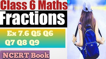 Class 6 l Chapter 7 "Fractions" l  Ex.  7.6 "Q5 Q6 Q7 Q8 Q9" l NCERT Book l Maths l Sheewali Garg l