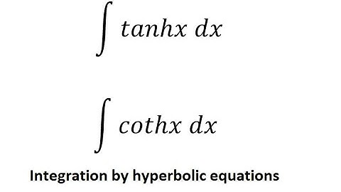 Calculus Help: Integral of ∫tanhx dx and ∫cothx dx - Hyperbolic Integration and How to solve