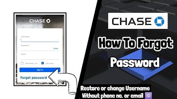 Chase Bank How to Forgot Password || also change username || alternative present