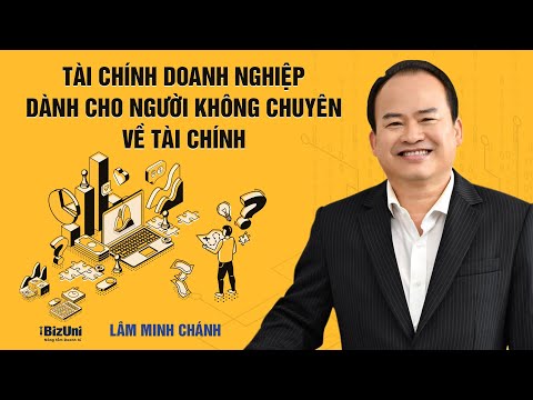 Khóa học Tài chính doanh nghiệp dành cho người không chuyên về tài chính – Lâm Minh Chánh