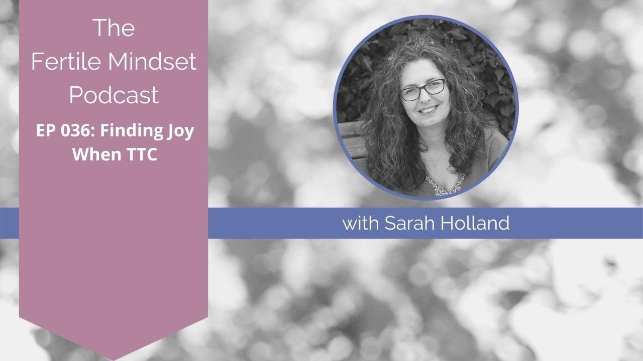 EP 036  Finding joy when TTC