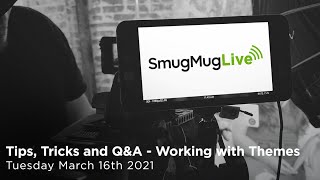 SmugMug Live! Episode 77 - ‘ Tips & Tricks' - Customizing with Themes