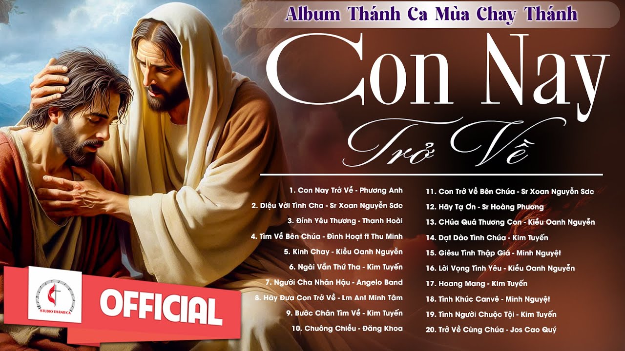 Album Thánh Ca Mùa Chay Thánh | Con Nay Trở Về | Những Bài Thánh Ca Cầu Nguyện Hay Nhất |