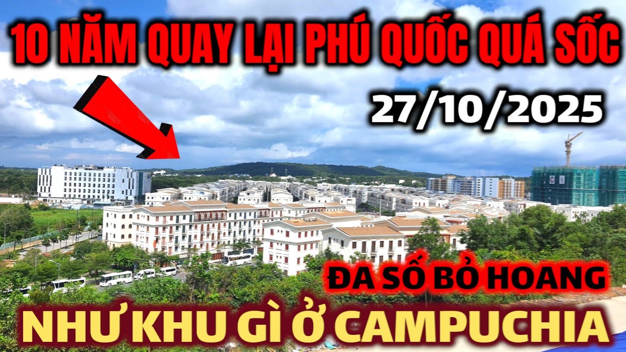 10 NĂM QUAY LẠI PHÚ QUỐC QUÁ SỐC, NHƯ KHU GÌ Ở CAMPUCHIA, NHÀ CỬA ĐA SỐ BỎ HOANG, HOẠT ĐỘNG VỀ ĐÊM !
