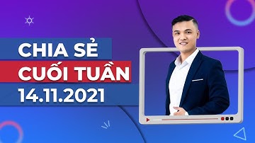 [ CHIA SẺ CUỐI TUẦN ] XU HƯỚNG VÀNG VÀ CÁC CẶP TIỀN | 14.11.2021 |
