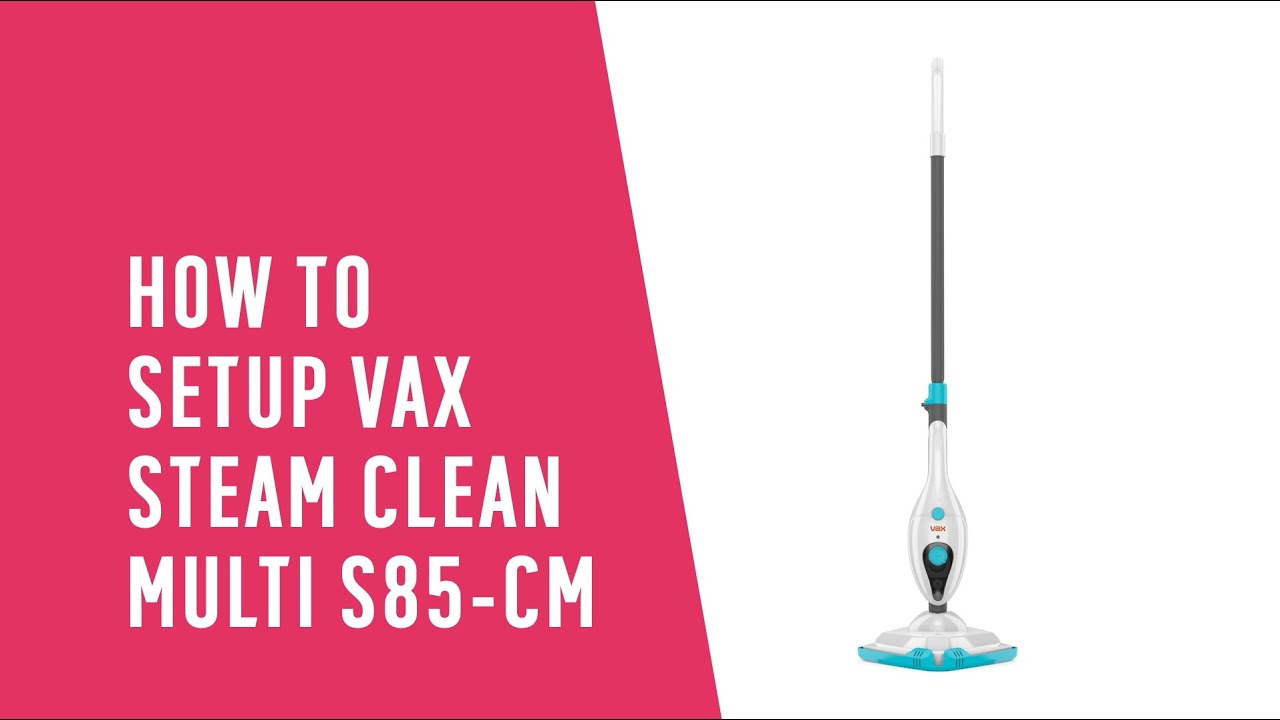 How to setup VAX Steam Clean Multi S85-CM - YouTube