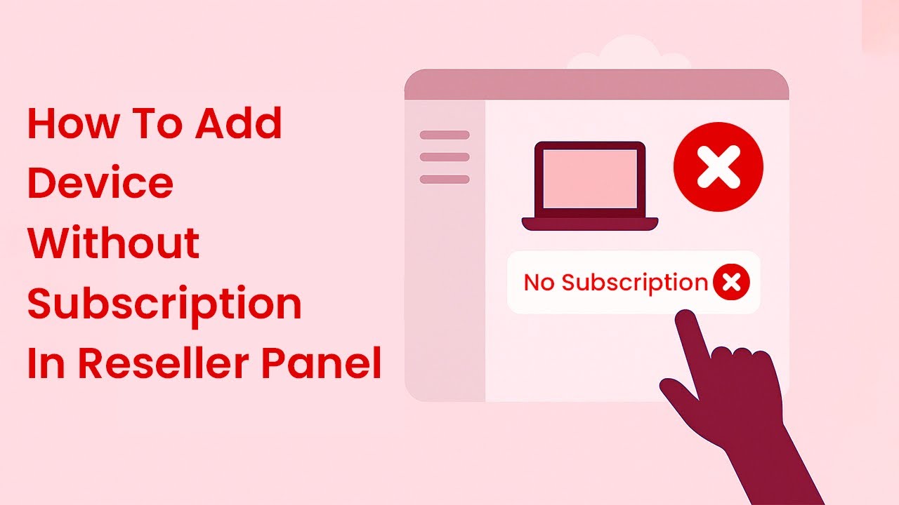 How To Add Device Without Subscription In Reseller Panel