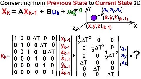 Special Topics - The Kalman Filter (16 of 55) 10: Converting from Previous to Current State 3-D