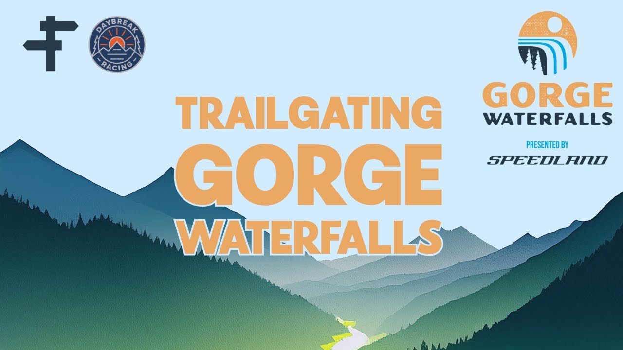 Gorge Waterfalls Trailgaiting LIVE, Presented by Speedland
