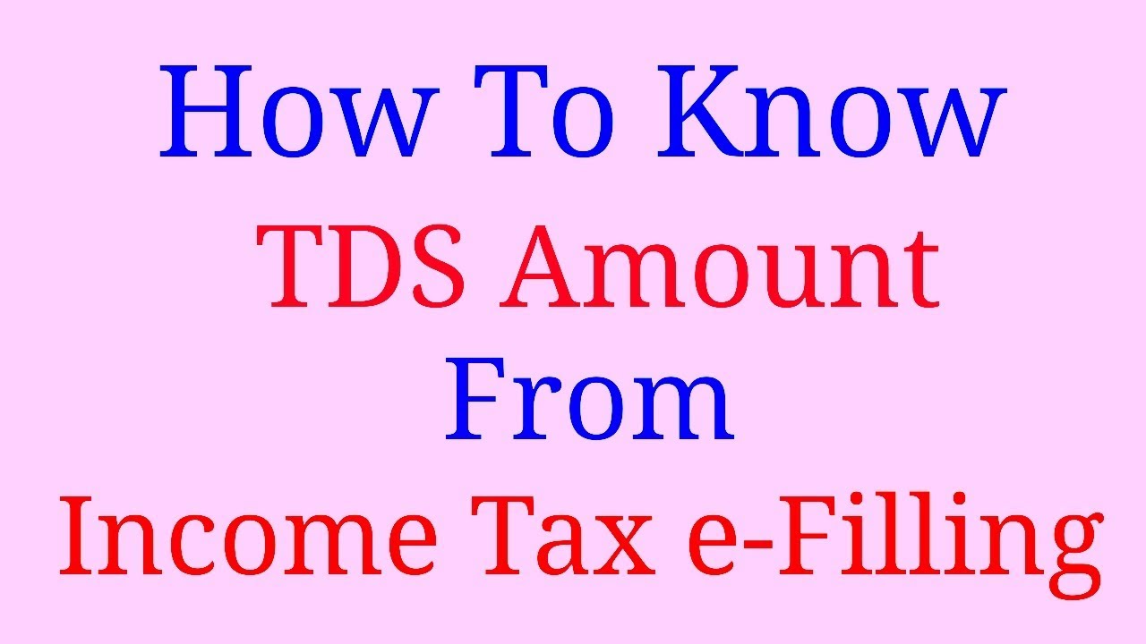 How to know tds amount from income tax efilling youtube