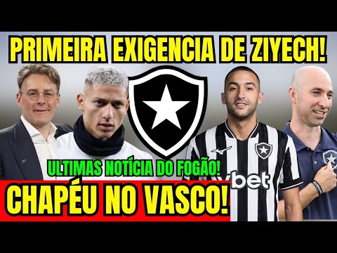 URGENT! BOTAFOGO OUTMANEUVERS VASCO! ZIYECH MAKES A DEMAND! LATEST BOTAFOGO NEWS!