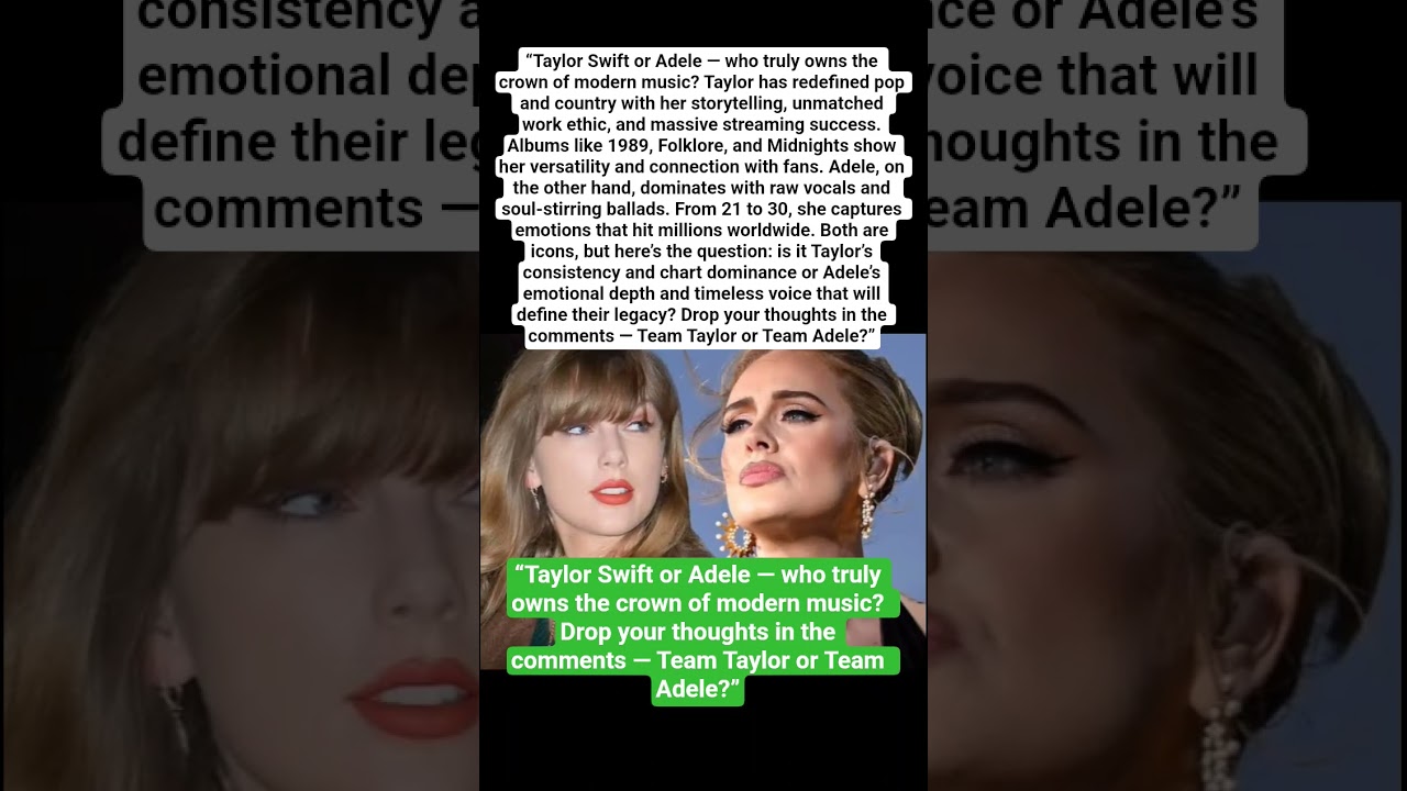 is it Taylor’s consistency and chart dominance or Adele’s emotional depth