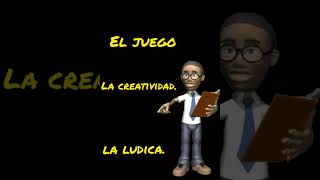 El juego, la creatividad y la ludica.