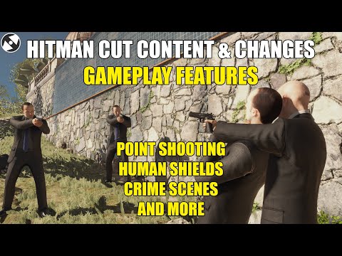 HITMAN - Cut Content and Changes - Gameplay Features