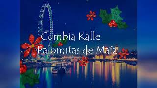 Video thumbnail of "Cumbia Kalle - palomitas de maíz"